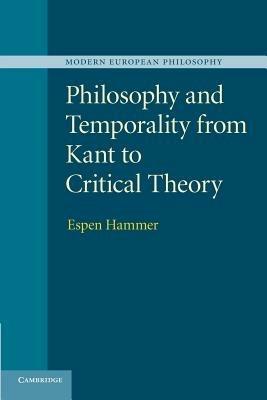 Philosophy and Temporality from Kant to Critical Theory - Espen Hammer - cover