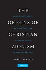 The Origins of Christian Zionism: Lord Shaftesbury and Evangelical Support for a Jewish Homeland