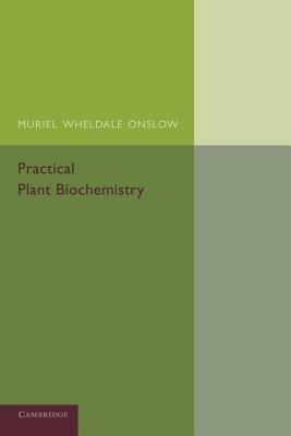 Practical Plant Biochemistry - Muriel Wheldale Onslow - cover
