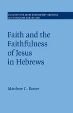 Faith and the Faithfulness of Jesus in Hebrews