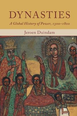 Dynasties: A Global History of Power, 1300–1800 - Jeroen Duindam - cover
