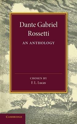 Dante Gabriel Rossetti: An Anthology - Dante Gabriel Rossetti - cover