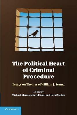 The Political Heart of Criminal Procedure: Essays on Themes of William J. Stuntz - cover