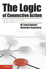 The Logic of Connective Action: Digital Media and the Personalization of Contentious Politics