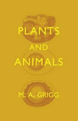 Plants and Animals - M. A. Grigg - cover