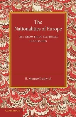 The Nationalities of Europe and the Growth of National Ideologies - H. Munro Chadwick - cover