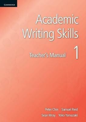 Academic Writing Skills 1 Teacher's Manual - Peter Chin,Samuel Reid,Sean Wray - cover