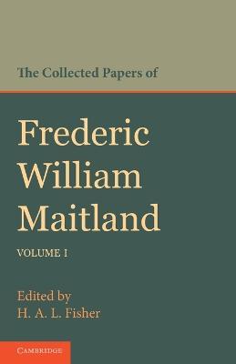 The Collected Papers of Frederic William Maitland: Volume 1 - Frederic William Maitland - cover