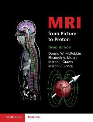 MRI from Picture to Proton - Donald W. McRobbie,Elizabeth A. Moore,Martin J. Graves - cover