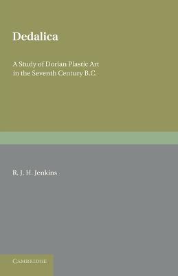 Dedalica: A Study of Dorian Plastic Art in the Seventh Century BC - R. J. H. Jenkins - cover