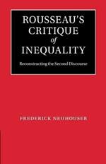 Rousseau's Critique of Inequality: Reconstructing the Second Discourse