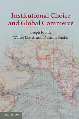 Institutional Choice and Global Commerce - Joseph Jupille,Walter Mattli,Duncan Snidal - cover