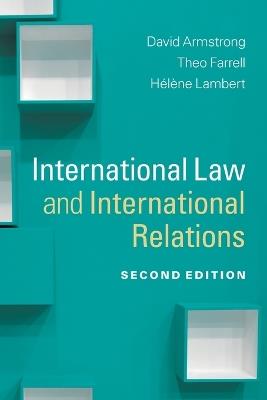 International Law and International Relations - David Armstrong,Theo Farrell,Helene Lambert - cover