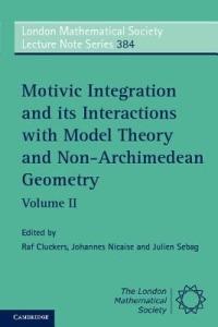 Motivic Integration and its Interactions with Model Theory and Non-Archimedean Geometry: Volume 2 - cover