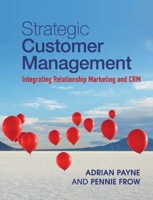 Strategic Customer Management: Integrating Relationship Marketing and CRM - Adrian Payne,Pennie Frow - cover