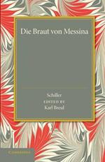 Die Braut von Messina oder Die Feindlichen Bruder: Ein Trauerspiel mit Choeren