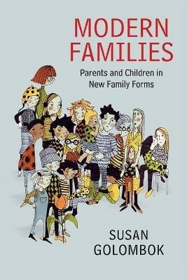 Modern Families: Parents and Children in New Family Forms - Susan Golombok - cover