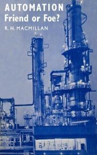 Automation, Friend or Foe? - R. H. Macmillan - cover