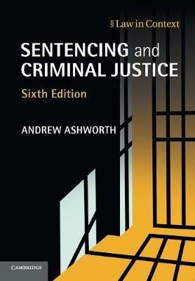Sentencing and Criminal Justice - Andrew Ashworth - cover