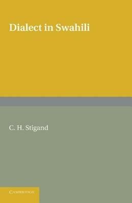 Dialect in Swahili: A Grammar of Dialectic Changes in the Kiswahili Language - C. H. Stigand - cover