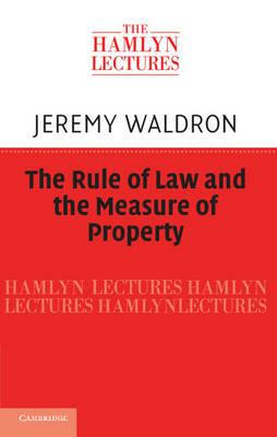 The Rule of Law and the Measure of Property - Jeremy Waldron - cover