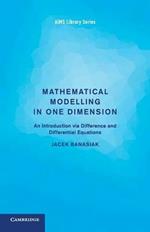 Mathematical Modelling in One Dimension: An Introduction via Difference and Differential Equations