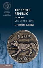 The Roman Republic to 49 BCE: Using Coins as Sources