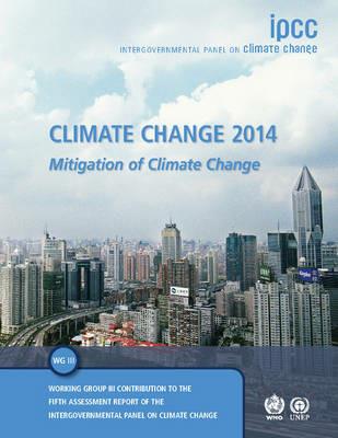 Climate Change 2014: Mitigation of Climate Change: Working Group III Contribution to the IPCC Fifth Assessment Report - Intergovernmental Panel on Climate Change - cover
