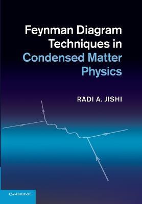 Feynman Diagram Techniques in Condensed Matter Physics - Radi A. Jishi - cover