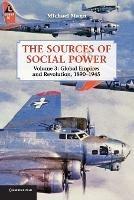 The Sources of Social Power: Volume 3, Global Empires and Revolution, 1890-1945