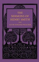 The Sermons of Henry Smith, the Silver-tongued Preacher