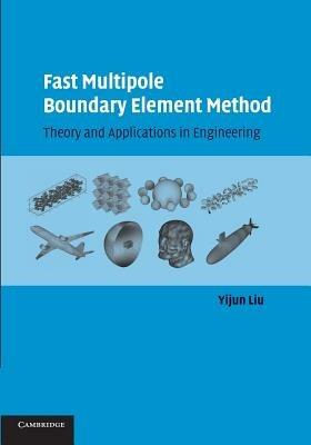 Fast Multipole Boundary Element Method: Theory and Applications in Engineering - Yijun Liu - cover