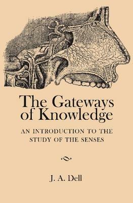 The Gateways of Knowledge: An Introduction to the Study of the Senses - J. A. Dell - cover