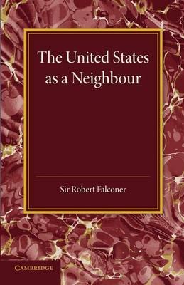 The United States as a Neighbour from a Canadian Point of View - Robert Falconer - cover