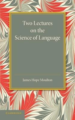 Two Lectures on the Science of Language - James Hope Moulton - cover