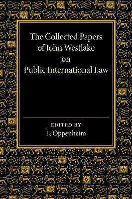 The Collected Papers of John Westlake on Public International Law - cover
