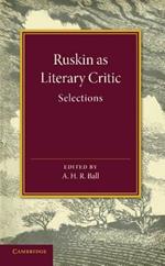 Ruskin as Literary Critic: Selections