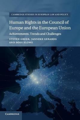 Human Rights in the Council of Europe and the European Union: Achievements, Trends and Challenges - Steven Greer,Janneke Gerards,Rose Slowe - cover