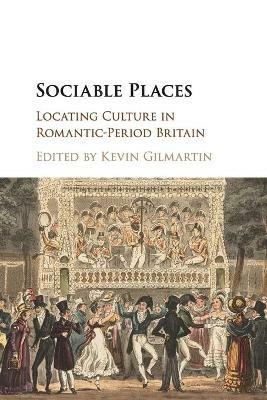 Sociable Places: Locating Culture in Romantic-Period Britain - cover