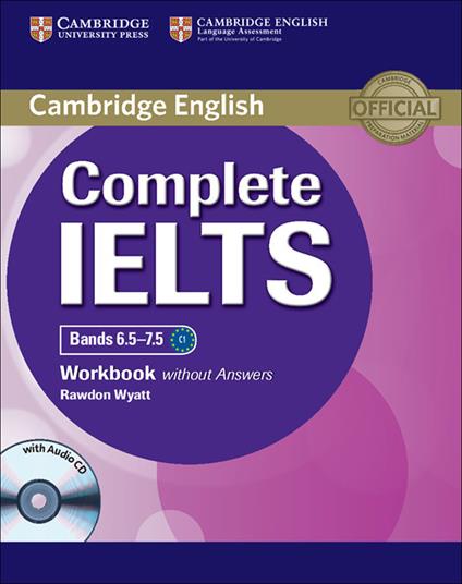  Complete IELTS. Bands 6.5-7.5. Level C1. Workbook. Without answers. Con CD Audio. Con espansione online