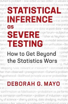 Statistical Inference as Severe Testing: How to Get Beyond the Statistics Wars - Deborah G. Mayo - cover