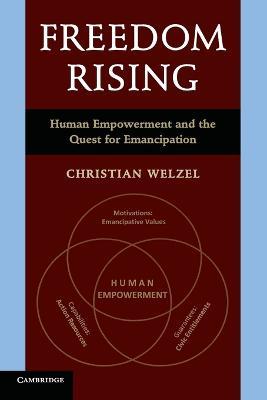 Freedom Rising: Human Empowerment and the Quest for Emancipation - Christian Welzel - cover
