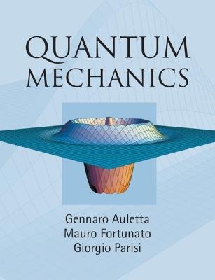 Quantum Mechanics - Gennaro Auletta,Mauro Fortunato,Giorgio Parisi - cover