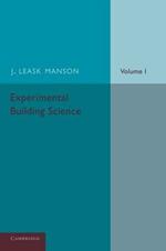 Experimental Building Science: Volume 1, Introduction to Science as Applied in Building