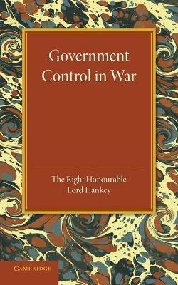 Government Control in War: Lees Knowles Lectures 1945 - Maurice Hankey - cover