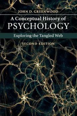 A Conceptual History of Psychology: Exploring the Tangled Web - John D. Greenwood - cover