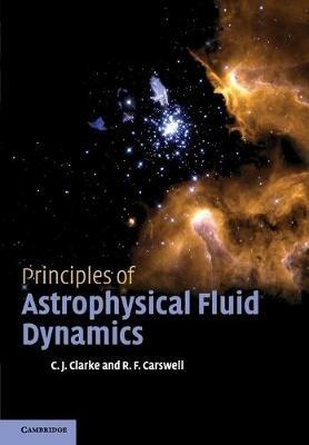 Principles of Astrophysical Fluid Dynamics - Cathie Clarke,Bob Carswell - cover