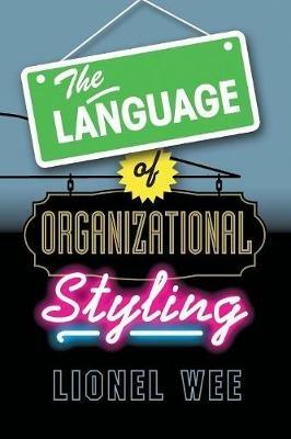 The Language of Organizational Styling - Lionel Wee - cover