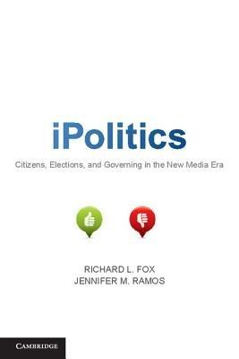 iPolitics: Citizens, Elections, and Governing in the New Media Era - cover