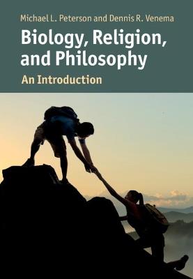 Biology, Religion, and Philosophy: An Introduction - Michael Peterson,Dennis Venema - cover